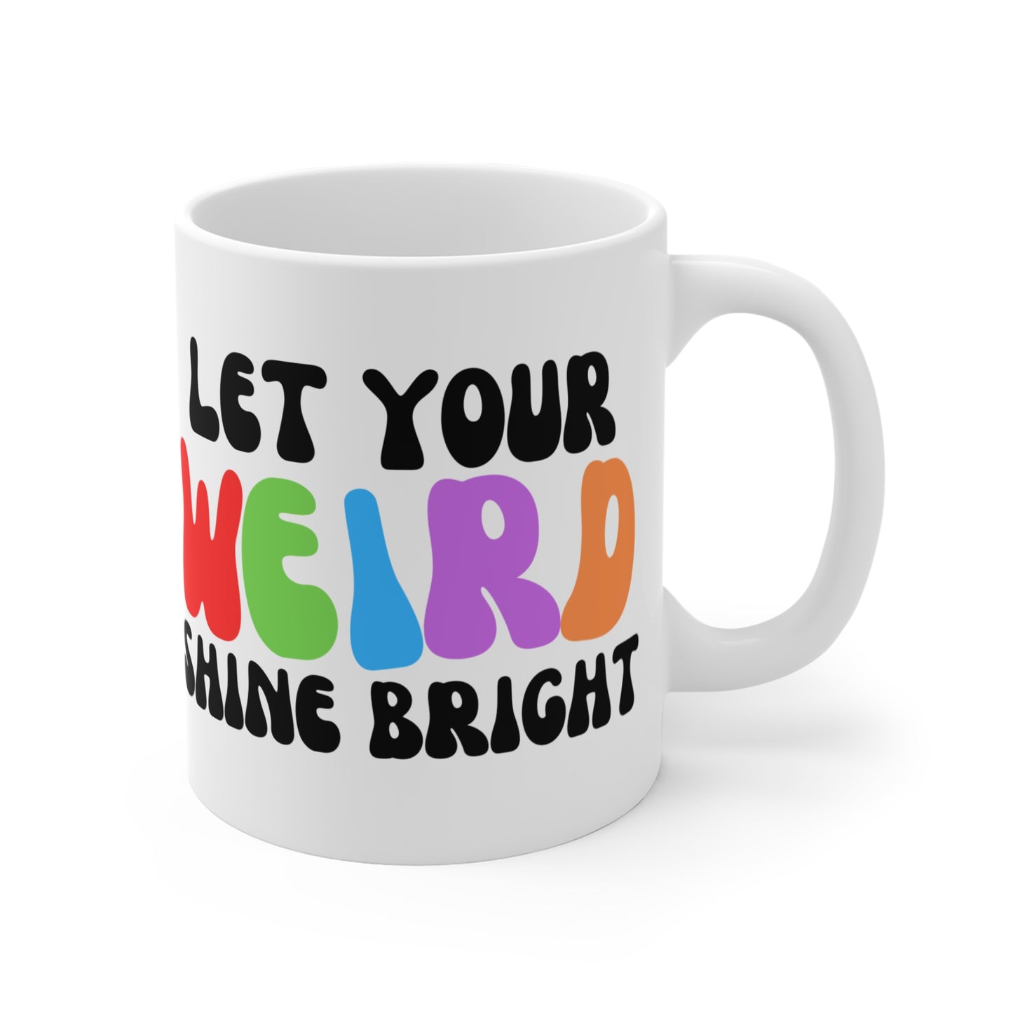 Let Your Weird Shine Bright Mug