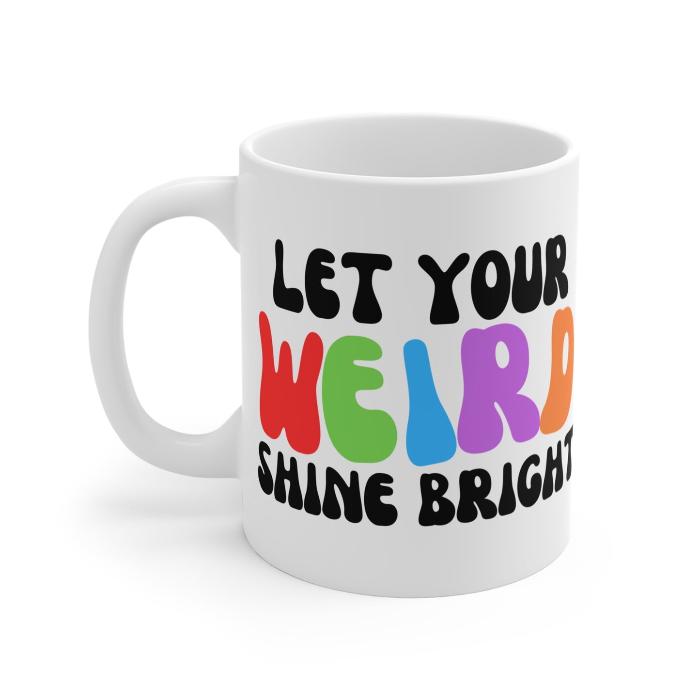 Let Your Weird Shine Bright Mug