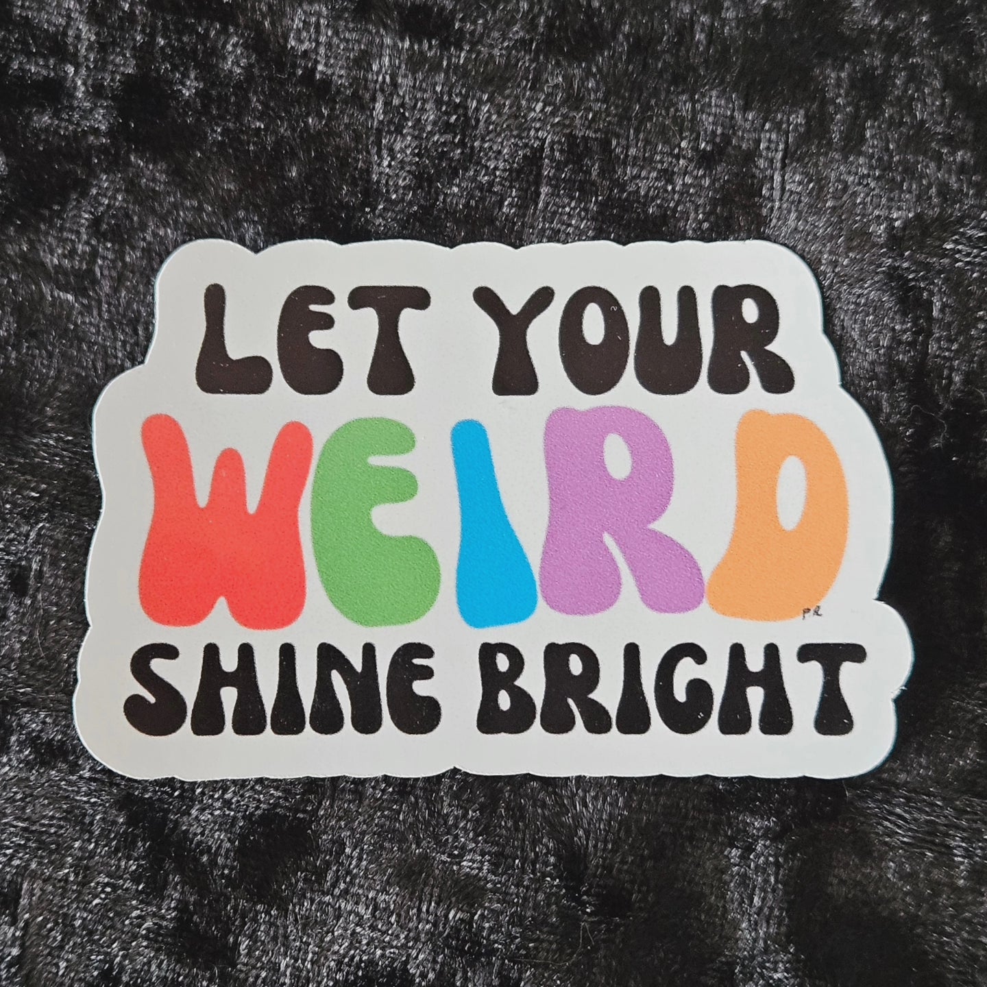 Let Your Weird Shine Bright Sticker