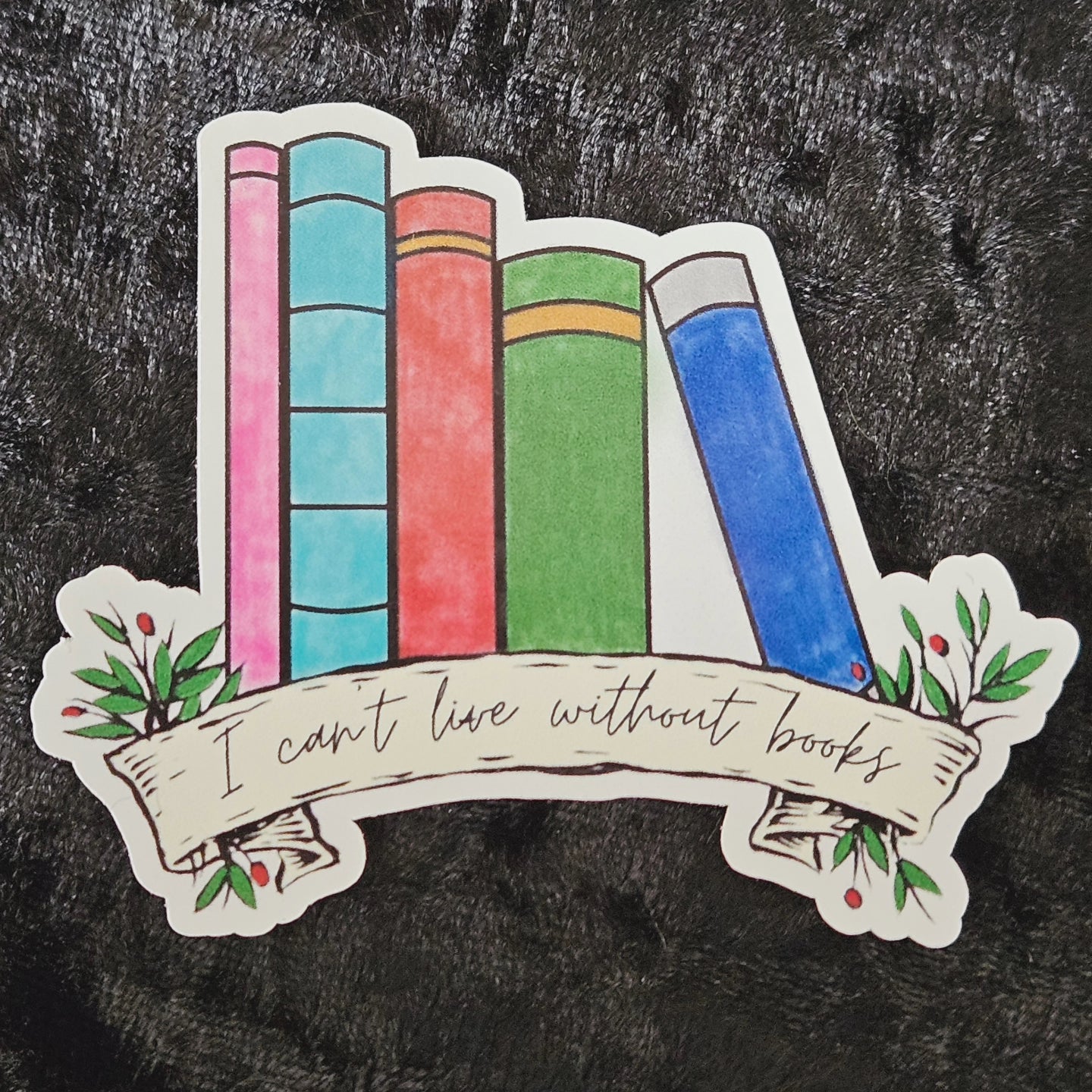 I Can't Live Without Books sticker